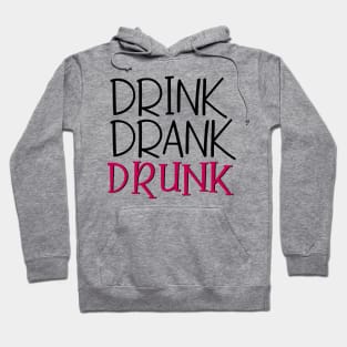 Drink Drank Drunk Hoodie